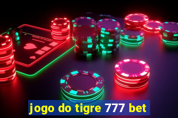 jogo do tigre 777 bet